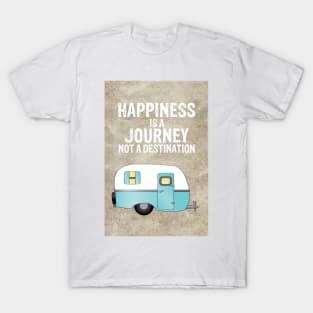 Happiness is a Journey Not a Destination T-Shirt